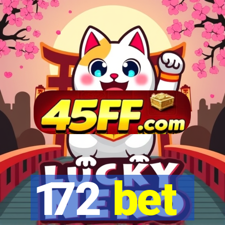 172 bet